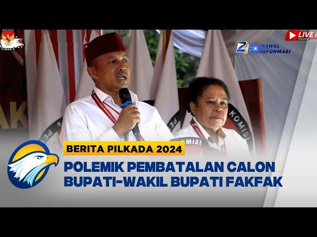 Pembatalan Calon Bupati Wakil Bupati Fakfak [Berita Pilkada 2024]