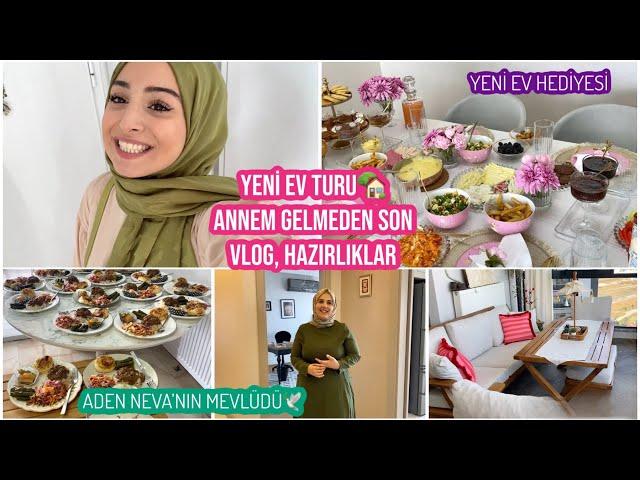 SÜMEYYE’NİN YENi EV TURU, ADEN NEVA’NIN MEVLÜDÜ VAR  YARDIMA GİTTİM, ANNEM GELMEDEN SON HAZIRLIKLAR