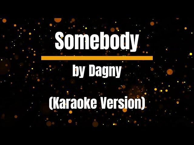 Somebody by Dagny Karaoke Version