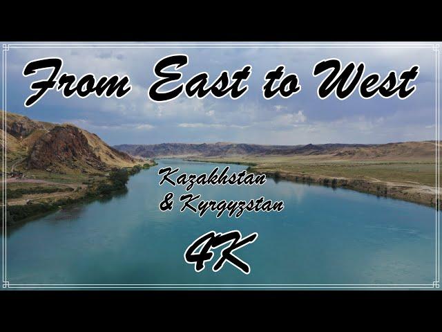 From East to West - Kazakhstan & Kyrgyzstan - 4K UHD Drone Film