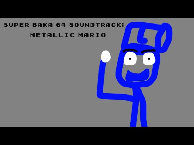 Super Baka 64 Soundtrack: Metallic Mario (Metal Cap)