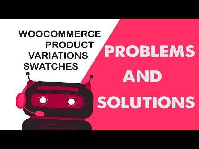 WooCommerce Product Variations Swatches - Solutions for 8 problems relating to variable products.