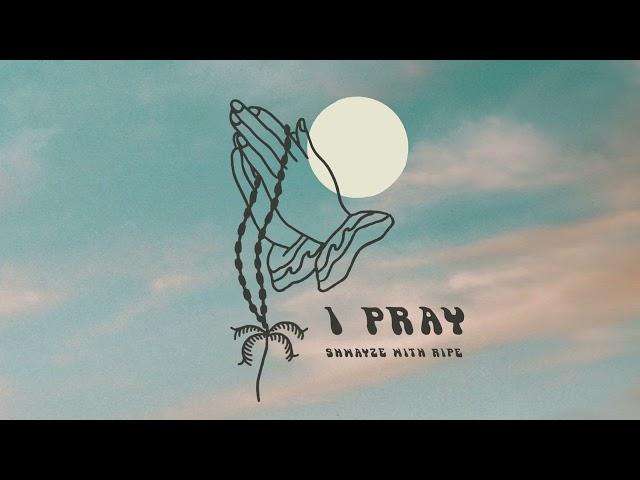 Shwayze x Ripe - I Pray (Official Audio)