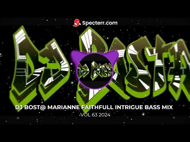 DJ BOST@ MARIANNE FAITHFULL INTRIGUE BASS MIX VOL 63 2024