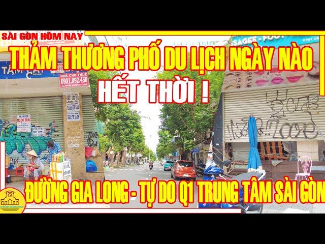 HẾT THỜI! THẢM THƯƠNG PHỐ DU LỊCH NGÀY NÀO / Cuối Tuần Đường GIA LONG - TỰ DO Q1 / Sài Gòn Hôm Nay