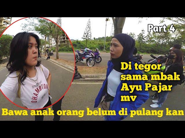 Di tegor sama mbak Ayu Pajar mv Bawa anak orang belum di pulang kan