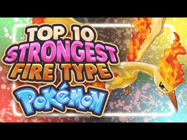 Top 10 STRONGEST Fire Types