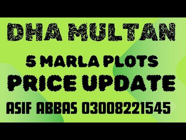 DHA MULTAN 5 MARLA PLOT PRICE UPDATE BY ASIF ABBAS AMMAR REAL ESTATE MULTAN 03008221545