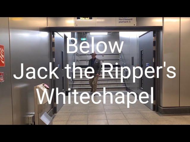 Below Jack the Ripper's Whitechapel