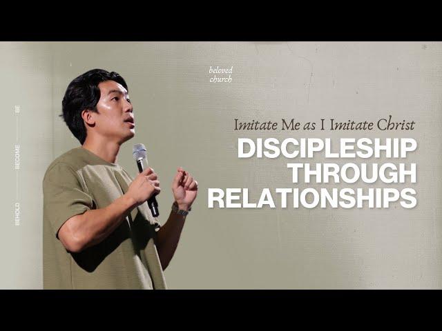 Discipleship Through Relationships // Imitate Me as I Imitate Christ // Will Chung