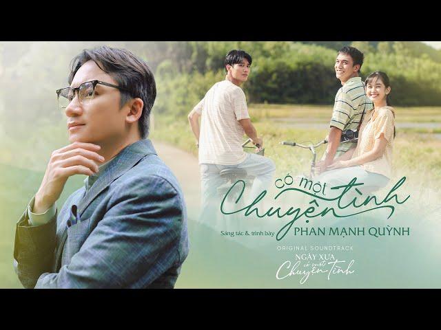 Có Một Chuyện Tình - Phan Mạnh Quỳnh | OST PHIM NGÀY XƯA CÓ MỘT CHUYỆN TÌNH [MV Lyrics]