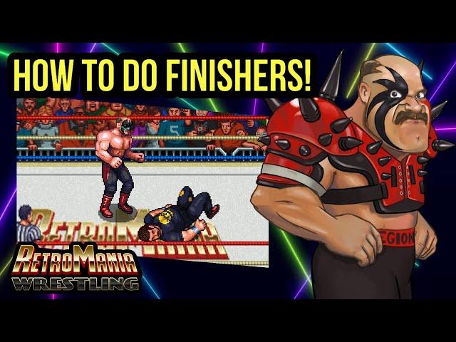 How to do all Finishers in RetroMania Wrestling