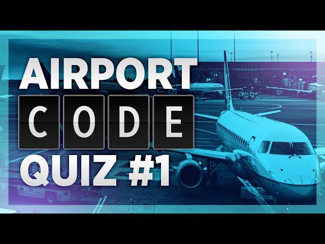 Guess the Airport by its Code! Quiz #1