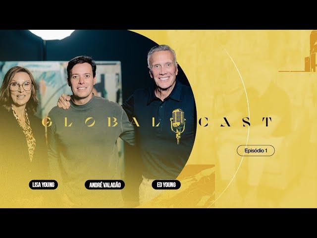 André Valadão, Ed Young e Lisa Young | Global Cast #01