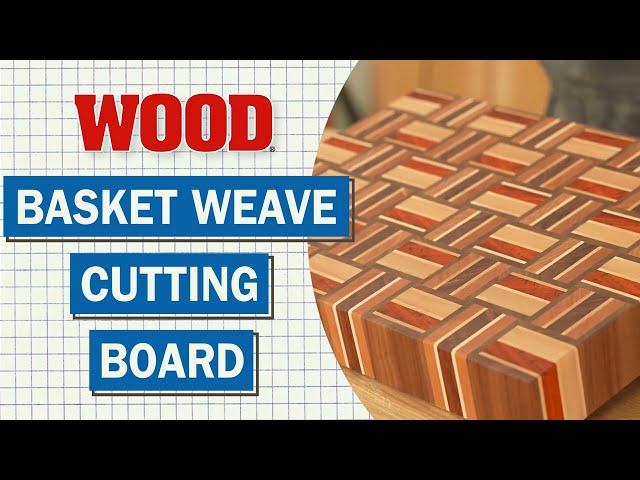 Basketweave Cutting Board - WOOD magazine