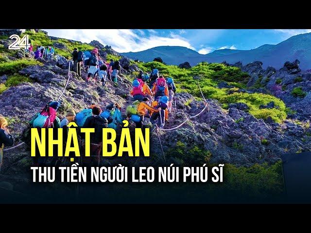 Nhật Bản thu tiền người leo núi Phú Sĩ | VTV24