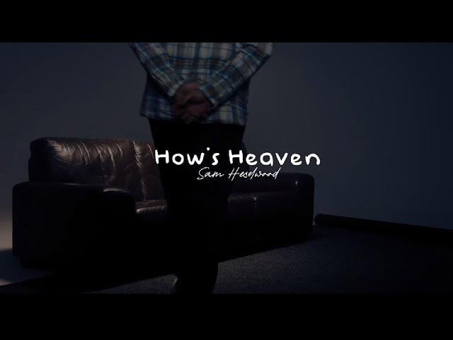 Sam Hesselwood - How's Heaven (Music Video)