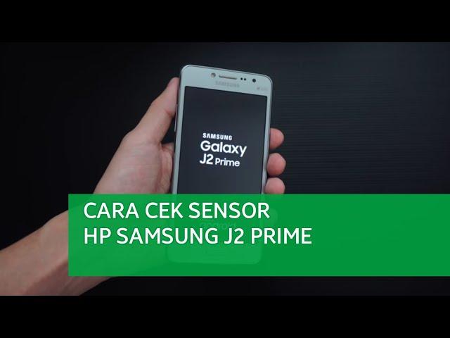 CARA CEK SENSOR HP SAMSUNG J2 PRIME