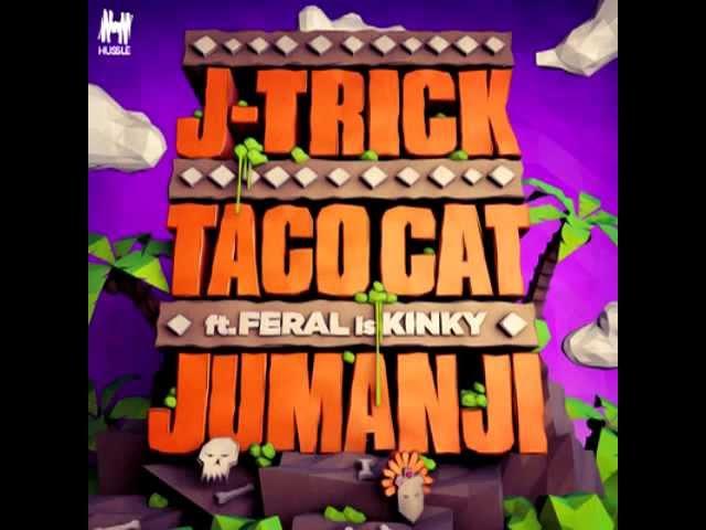 J Trick & Taco Cat feat  Feral Is Kinky - Jumanji (Original Mix)