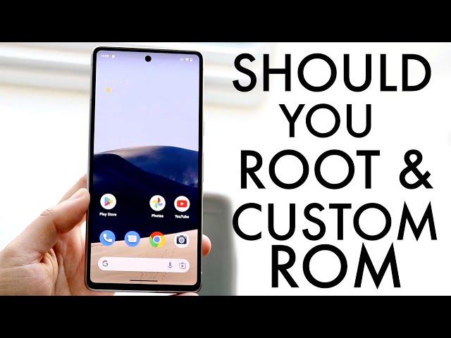 Should You Root/Custom Rom Your Android In 2023?