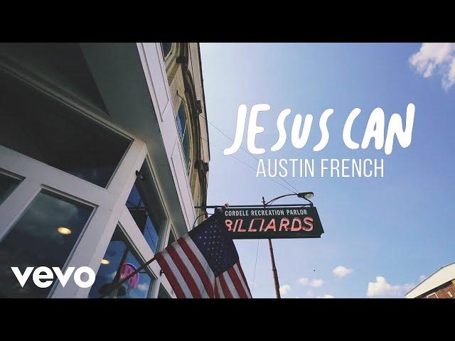 Austin French - Jesus Can (Official Lyric Video)