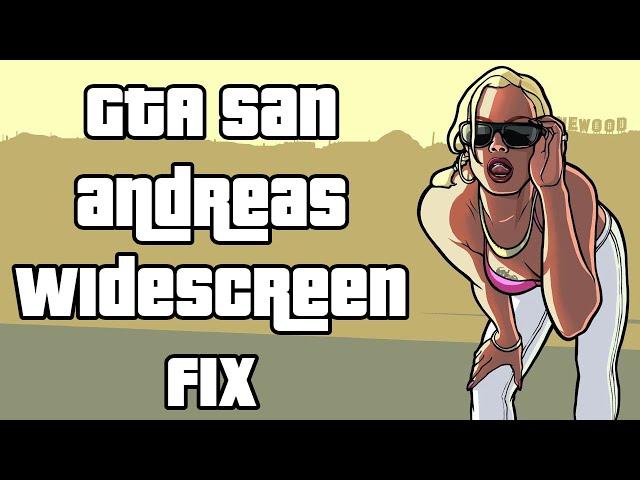 GTA San Andreas Widescreen Fix