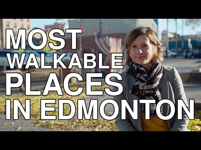 Exploring Edmonton's Most Walkable Neighborhoods!