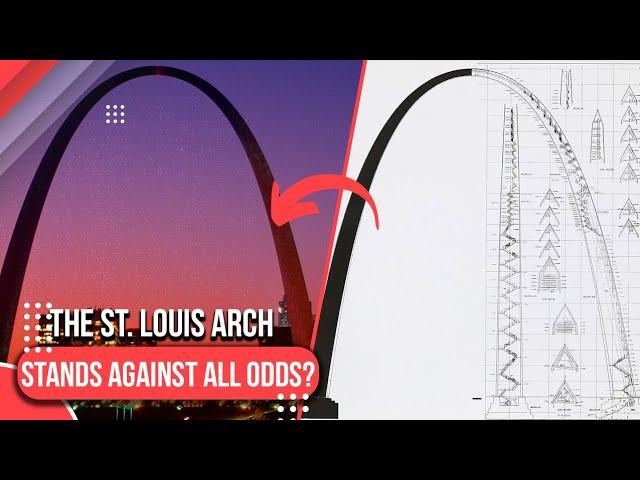 How the St. Louis Arch Stands Against all Odds?
