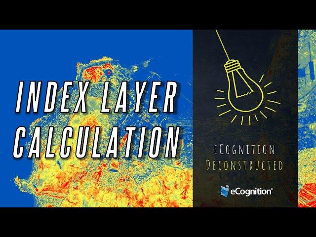 eCognition Deconstructed: Index Layer Calculation