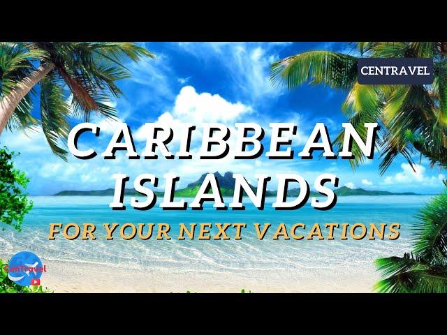 Top 10 Caribbean Islands For Your Next Vacation