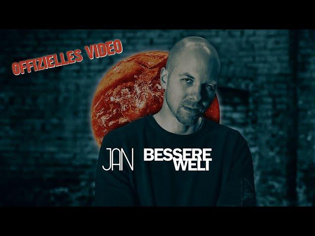 JAN - Bessere Welt - offizielles Video