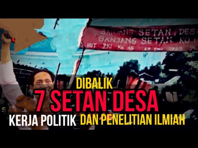 #Cerita_diBalik_Tujuh_Setan_Desa,#Perpaduan_Kerja_Politik_dan_Penelitian_Ilmiah,