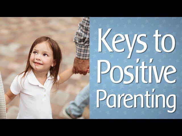 How to Discipline Your Child: Keys to Positive Parenting