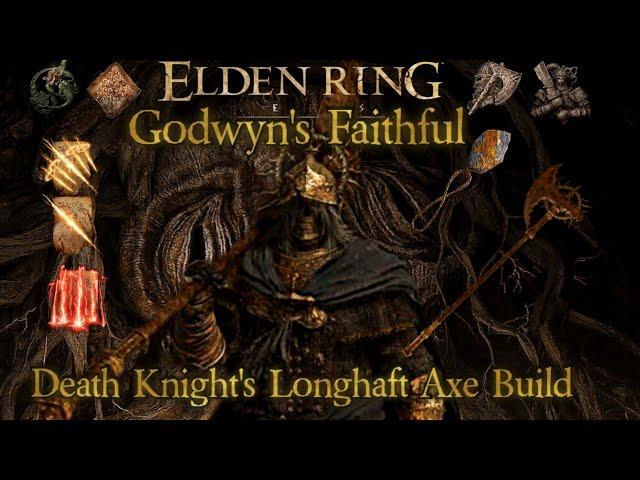 Elden Ring- Godwyn's Faithful | Death Knight's Longhaft Axe Build