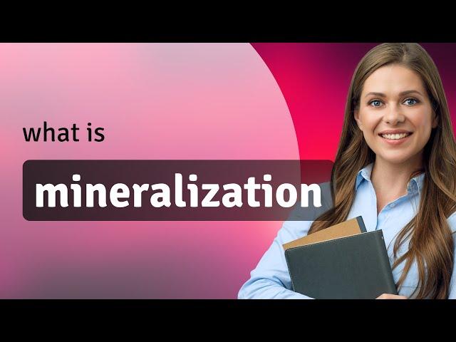 Understanding Mineralization: A Key Concept in Earth Science