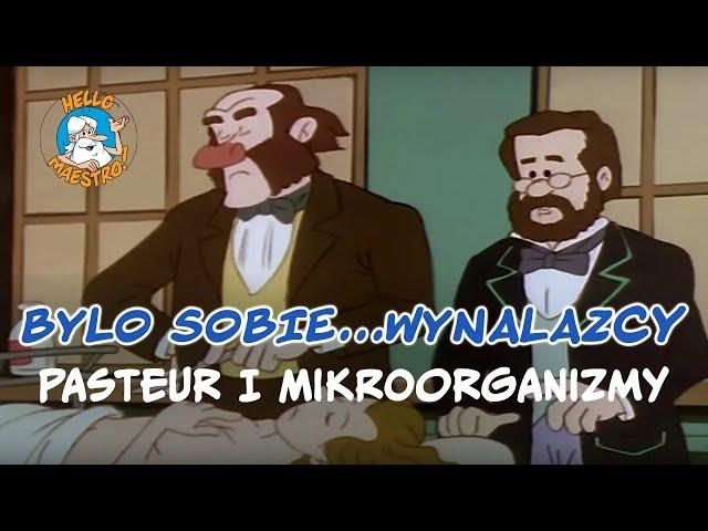 Byli sobie wynalazcy... 17 Pasteur i mikroorganizmy