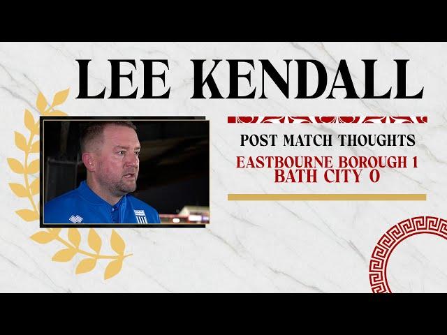 REACTION | Caretaker manager Lee Kendall following Eastbourne Borough v Bath City 23/11/24