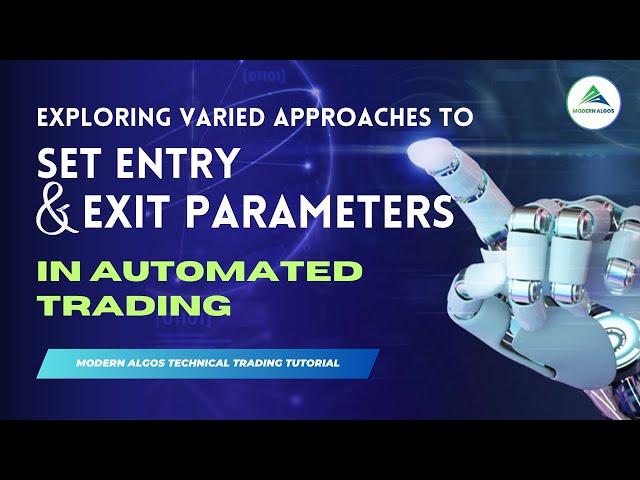 Varied Approaches to Set Entry & Exit Parameters in Automated Trading | Diverse Scenarios Explained