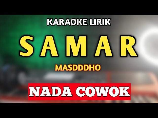 SAMAR MASDDDHO KARAOKE KOPLO NADA COWOK