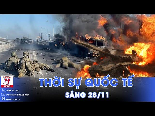 Thời sự Quốc tế sáng 28/11. Nga đạt bước tiến kỷ lục trên chiến trường; Hamas sẵn sàng ngừng bắn