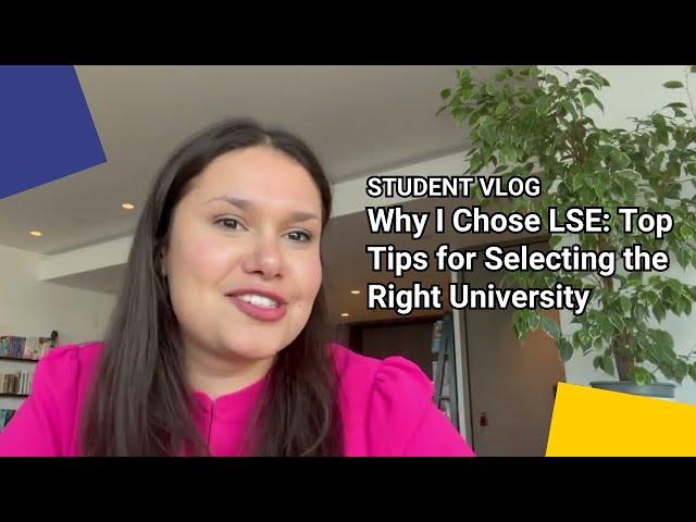 Why I Chose LSE: Top Tips for Selecting the Right University | LSE Student Vlog