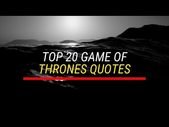 TOP 20 GAME OF THRONES QUOTES