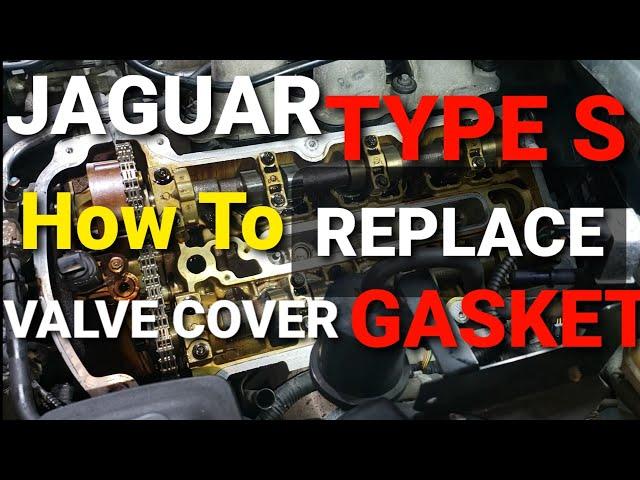 JAGUAR S-TYPE  VALVE COVER GASKET REPLACEMENT