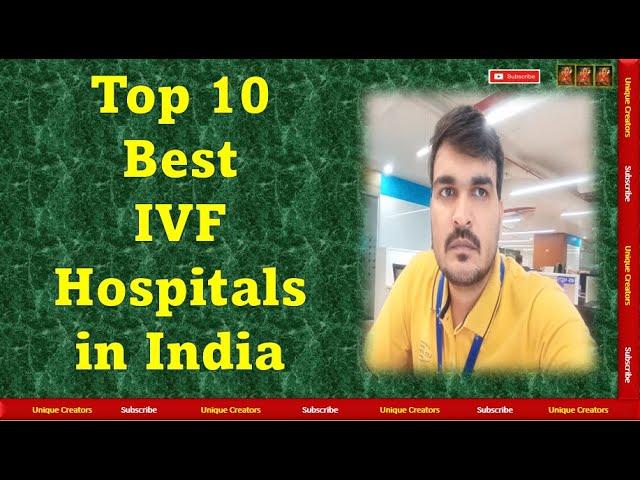 Top 10 Best IVF Hospitals of India 2020 | Unique Creators |