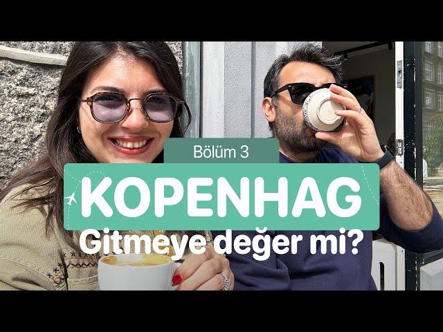 Kopenhag nasıl bir yer? Gitmeye değer mi? I Kopenhag vlog bölüm 3