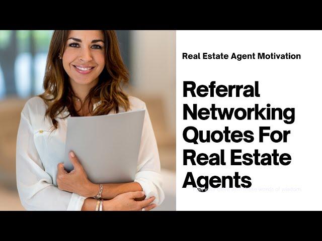 25 Motivational Quotes For Real Estate Agents - Referral Networking Quotes