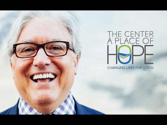 The Center • A Place of HOPE Changing Lives For Good