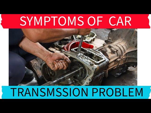 8 Early Signs of Transmission Problems, Causes and Fix