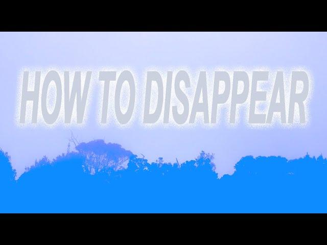 How To Disappear