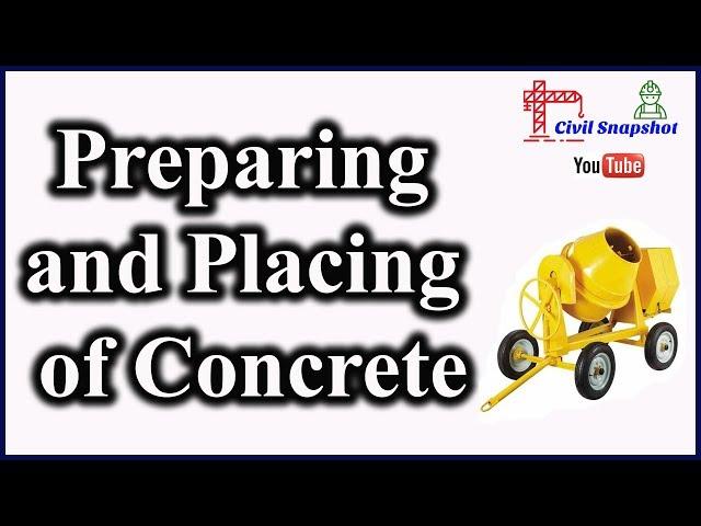 Preparing and Placing of Concrete | Civil Snapshot